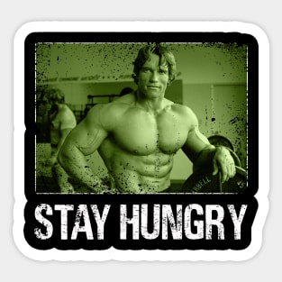 Stay Hungry, Stay Channeling Arnold Schwarzenegger's Iconic Fitness Era Sticker